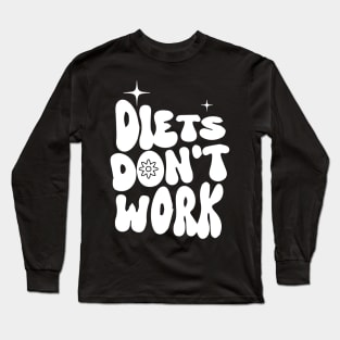 Diets Don't Work Quotes - Anti-Diet - Fitness Long Sleeve T-Shirt